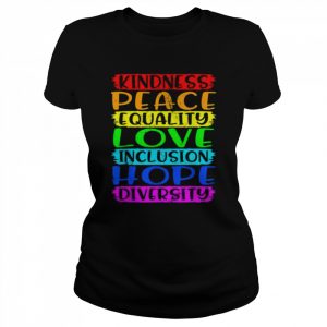 Kindness Peace Inclusion Hope Rainbow For Gay And Lesbian Shirt Classic Women's T-shirt