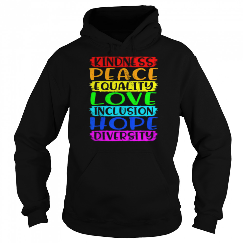 Kindness Peace Inclusion Hope Rainbow For Gay And Lesbian Shirt Unisex Hoodie