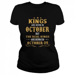 Kings Are Born In October Real Kings Are Born On October 09 Shirt Classic Women's T-shirt