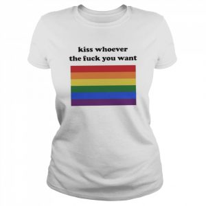 Kiss whoever the fuck you want  Classic Women's T-shirt