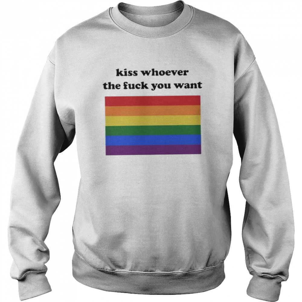 Kiss whoever the fuck you want  Unisex Sweatshirt