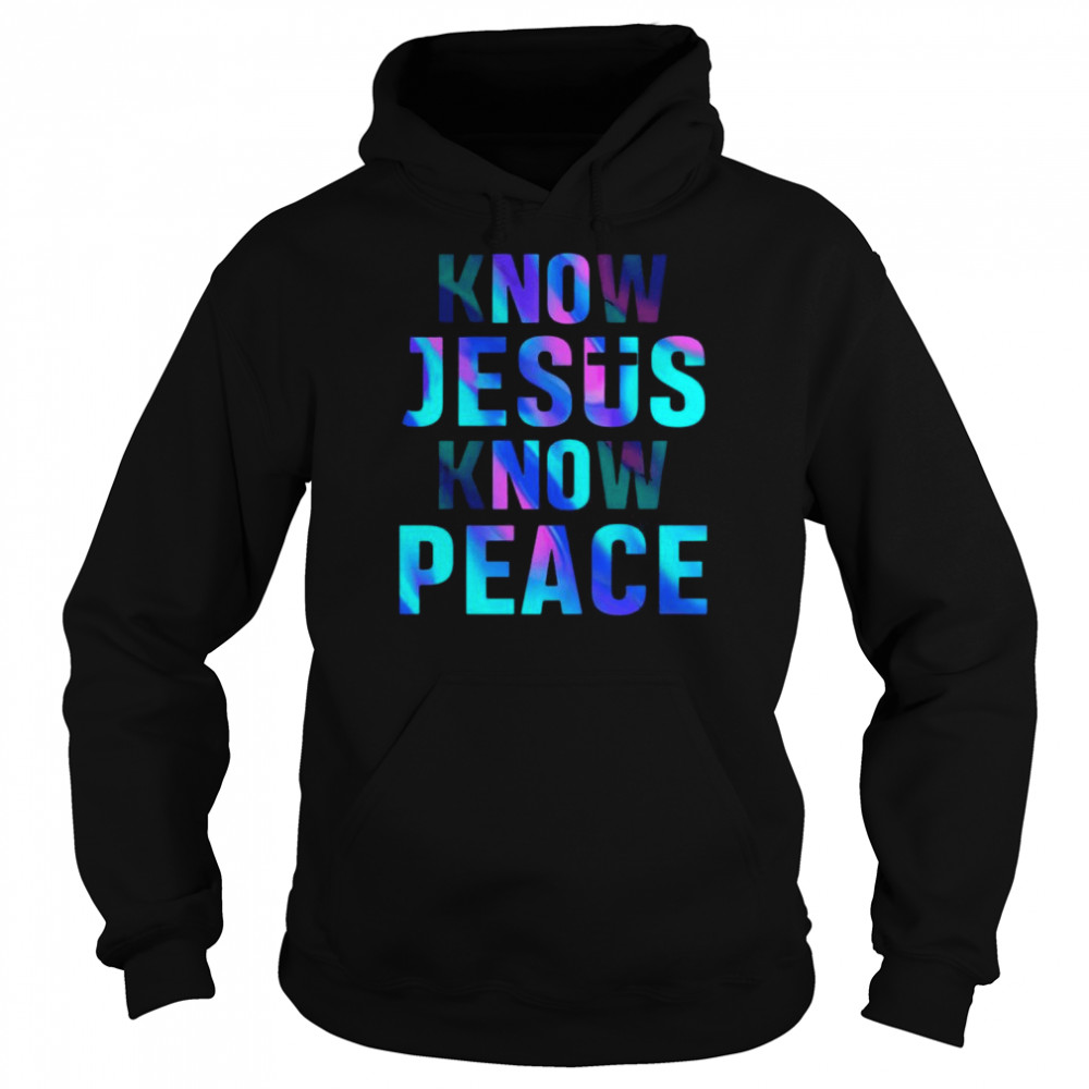 Know Jesus know Peace  Unisex Hoodie