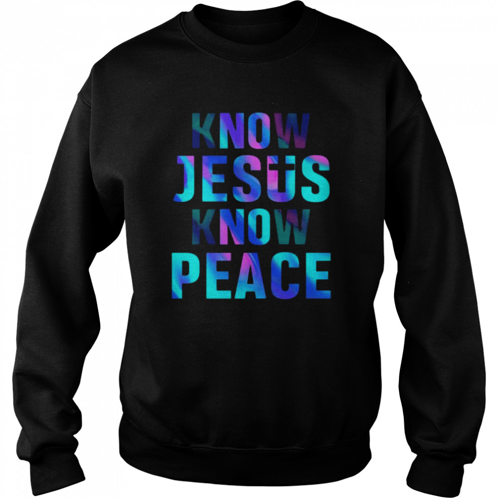 Know Jesus know Peace  Unisex Sweatshirt