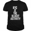 Kyc is the illicit activity  Classic Men's T-shirt