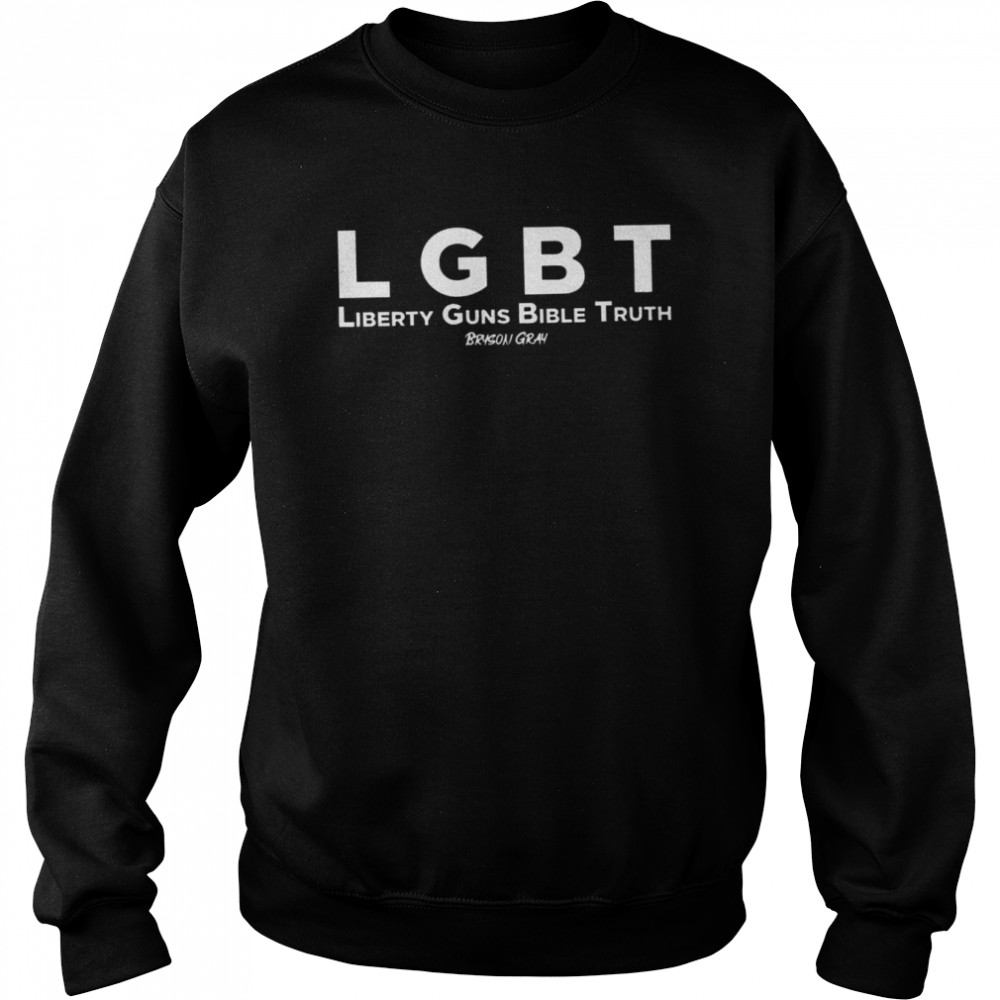 LGBT Liberty Guns Bible Truth Bryson Gray 2022 T- Unisex Sweatshirt