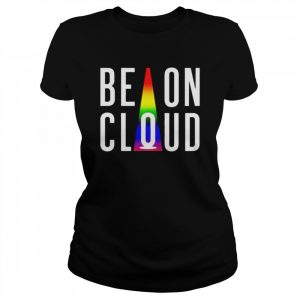 LGBT be on cloud happy pride month  Classic Women's T-shirt