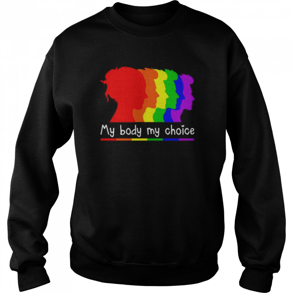 LGBT my body my choice  Unisex Sweatshirt