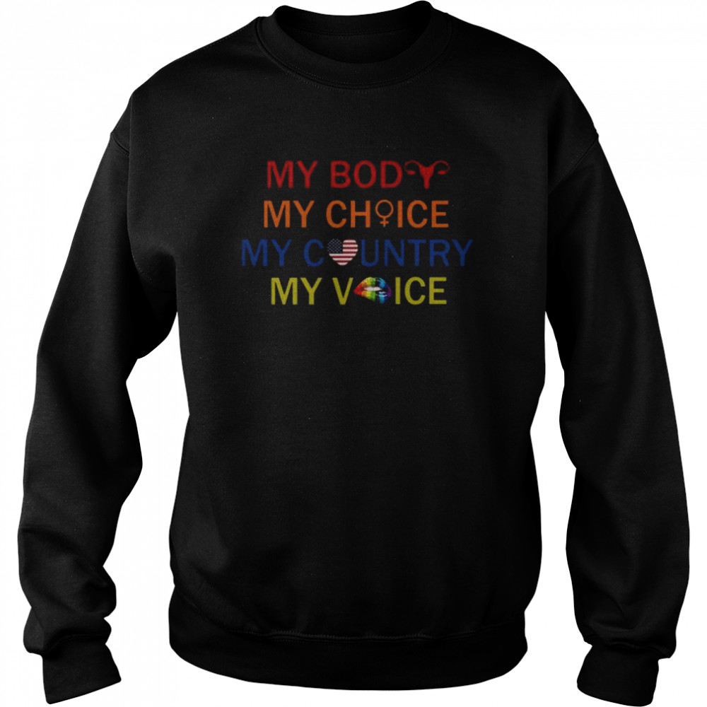 LGBT my body my choice my country my voice  Unisex Sweatshirt