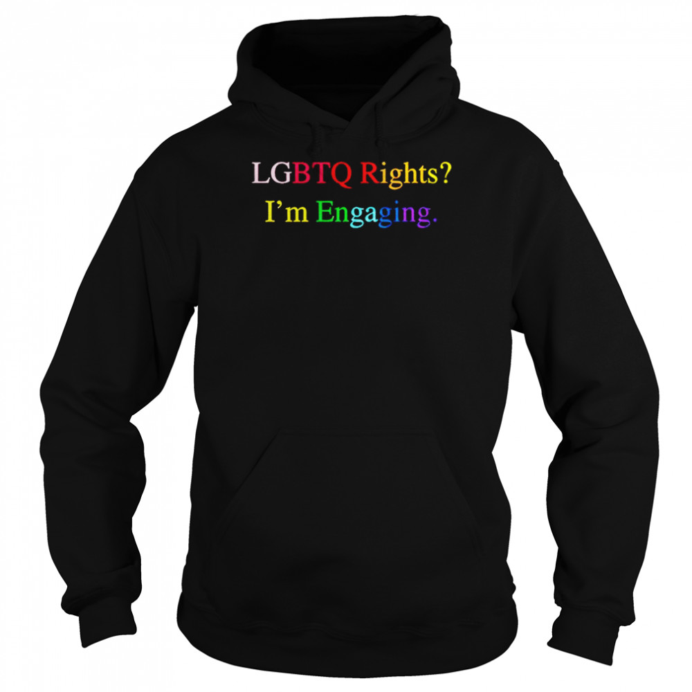 LGBTQ Rights I’m Engaging  Unisex Hoodie