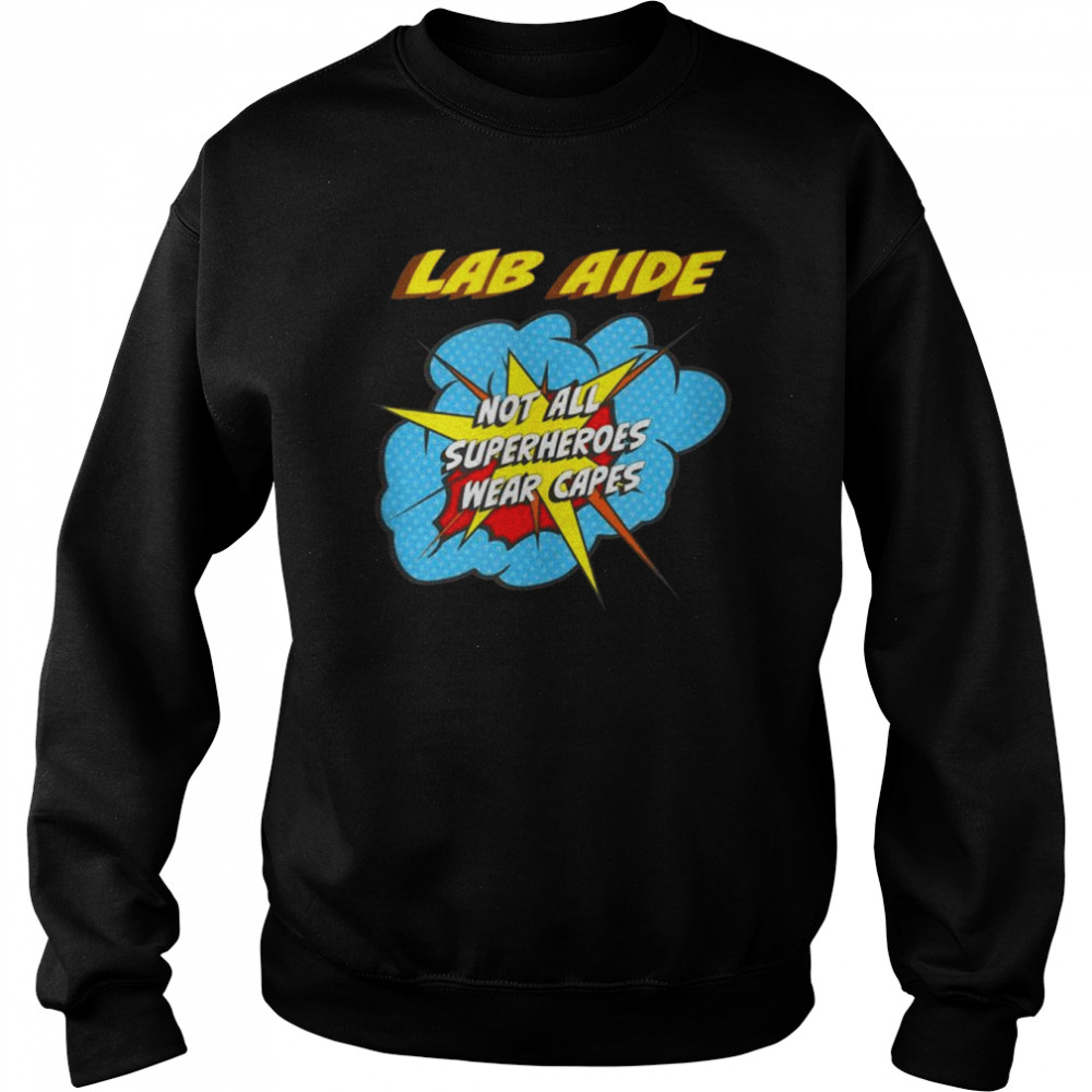 Lab Aide Superhero Job Tank ShirtTop Shirt Unisex Sweatshirt