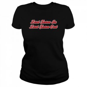 Last Team In Last Team Out  Classic Women's T-shirt