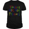 Leigh Mcnasty Tattoos Are For Felons Shirt Classic Men's T-shirt