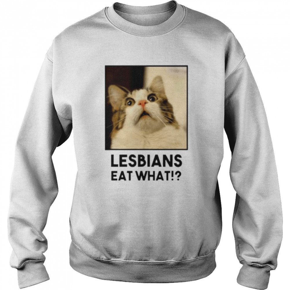 Lesbian Eat What Funny Cat Shirt Unisex Sweatshirt