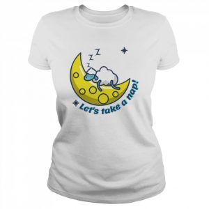 Let’s Take A Nap Sleeping Naps  Classic Women's T-shirt