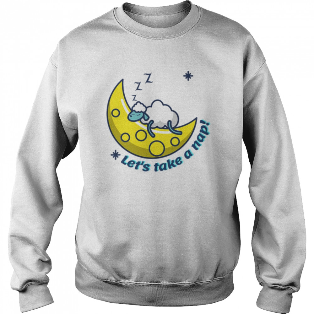 Let’s Take A Nap Sleeping Naps  Unisex Sweatshirt