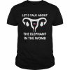 Let’s Talk About The Elephant In The Womb Tee Shirt Classic Men's T-shirt