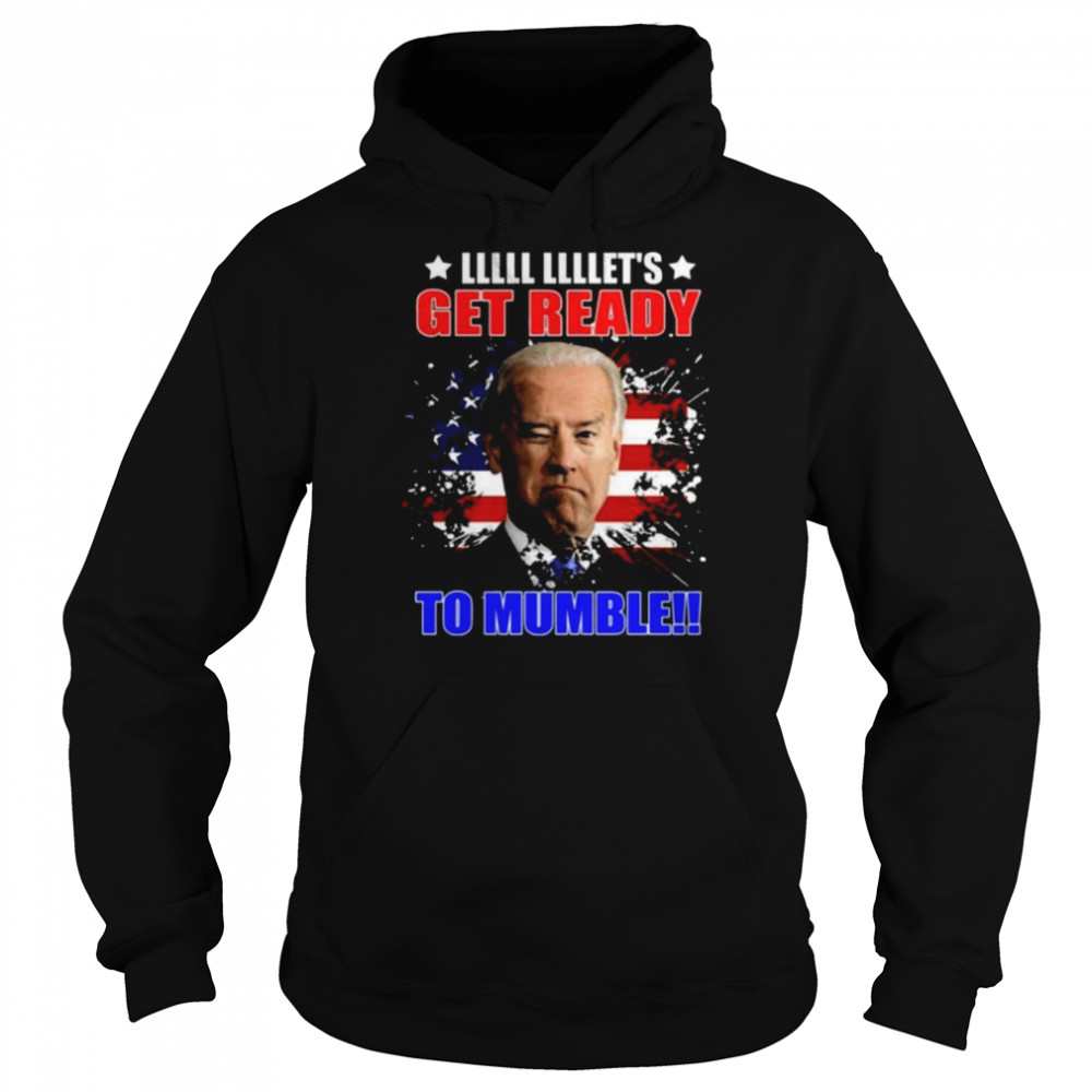 Let’s get ready to mumble Joe Biden American flag  Unisex Hoodie