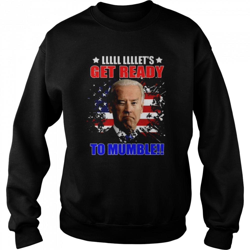 Let’s get ready to mumble Joe Biden American flag  Unisex Sweatshirt