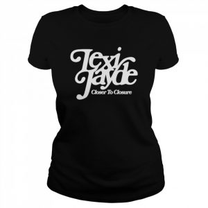 Lexi Jayde closer to closure  Classic Women's T-shirt