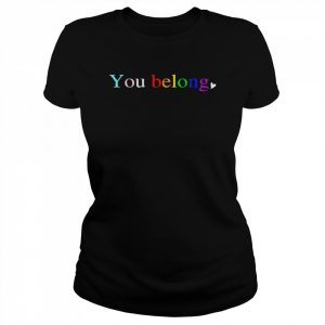 Lgbt pride you belong to lgbtq social  Classic Women's T-shirt