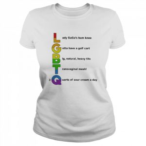 Lgbtq Lady Gaga’s Bum Knee Gotta Have A Golf Cart Shirt Classic Women's T-shirt