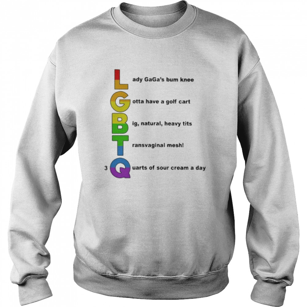 Lgbtq Lady Gaga’s Bum Knee Gotta Have A Golf Cart Shirt Unisex Sweatshirt