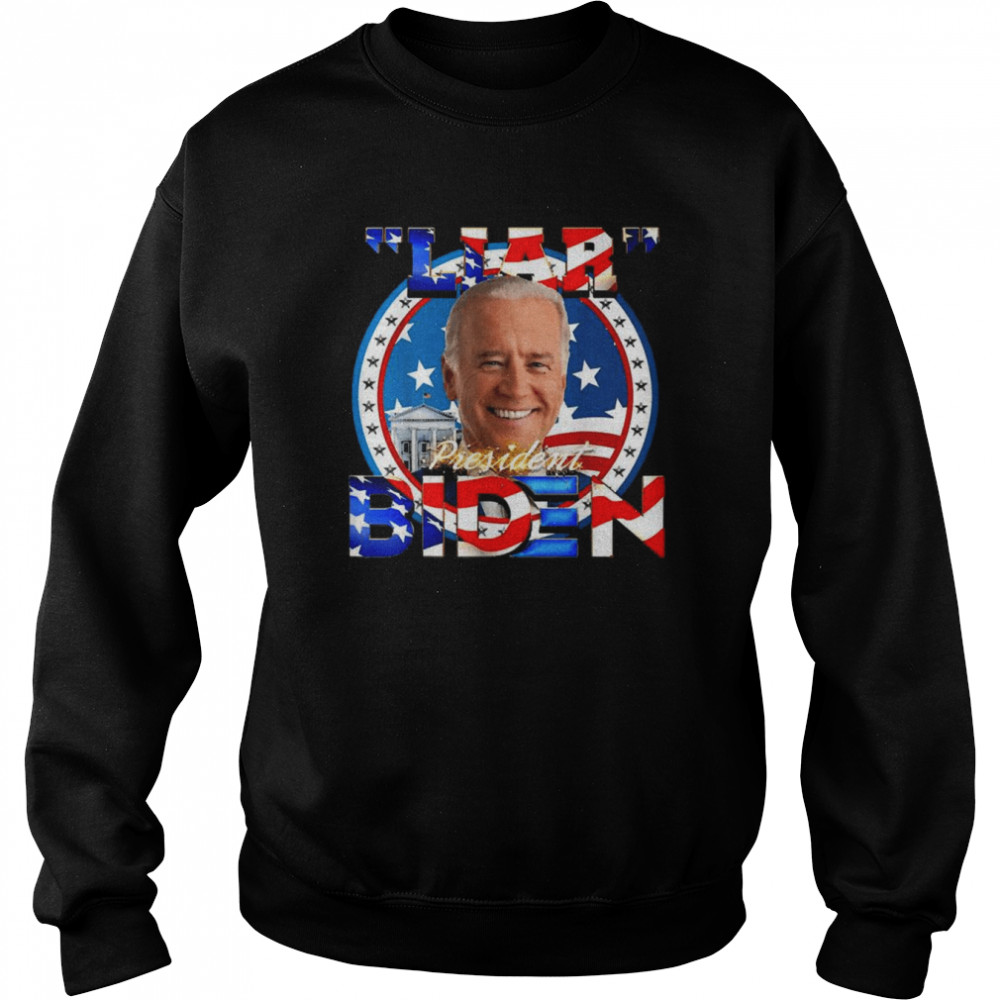 Liar President Joe Biden Dementia Sarcastic Political Shirt Unisex Sweatshirt