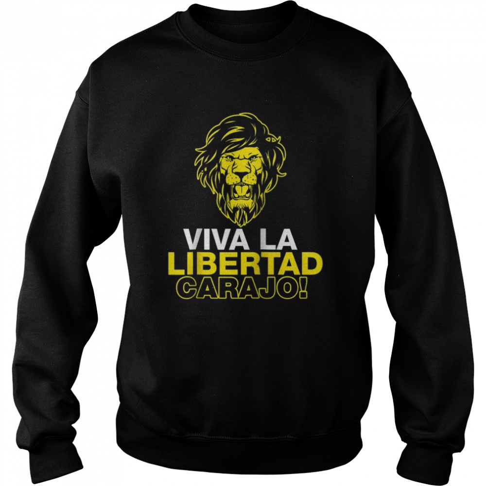 Libertarianismo VIVA LA LIBERTAD CARAJO Milei Shirt Unisex Sweatshirt