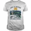 Life is better in blue ridge  Classic Men's T-shirt