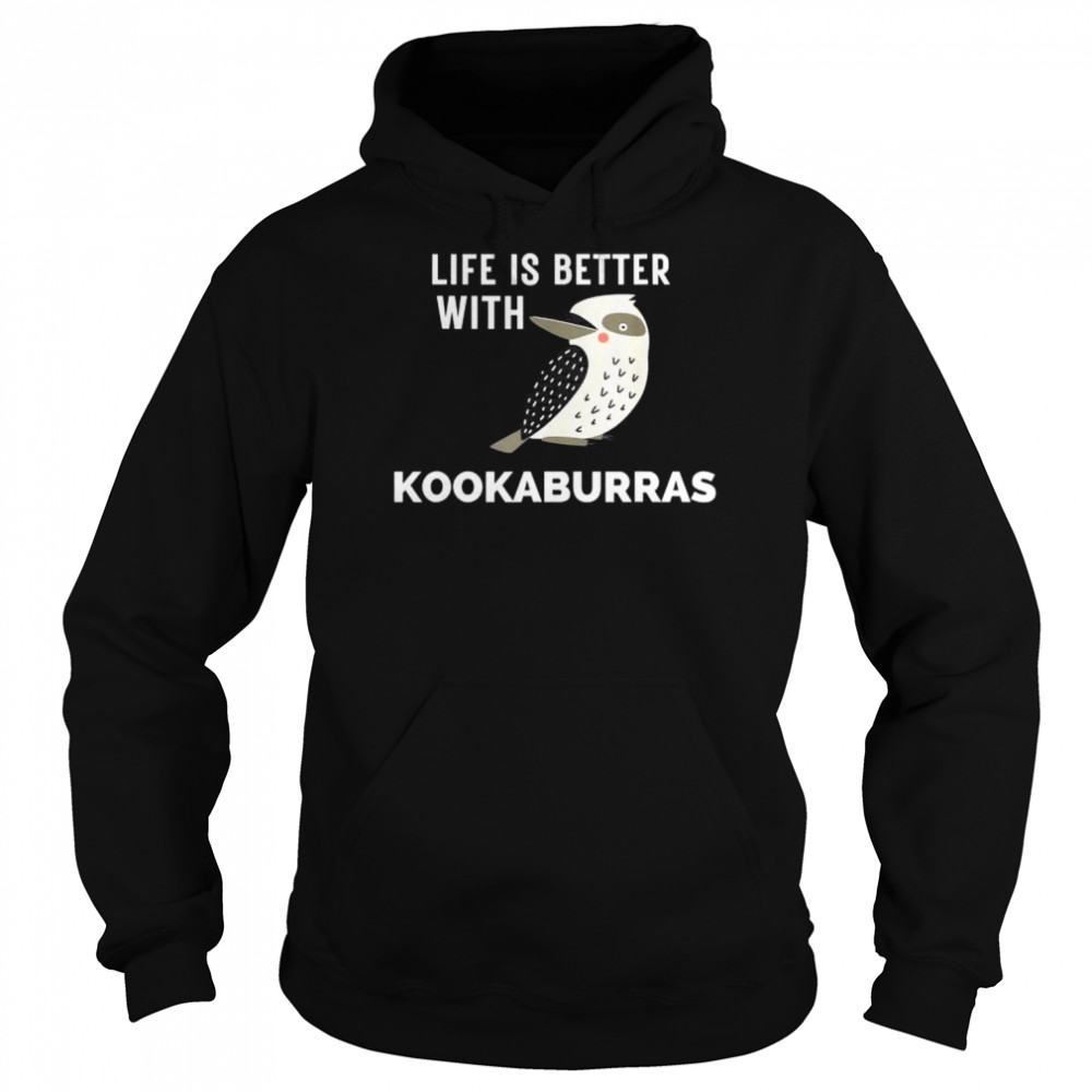 Life is better with kookaburras  Unisex Hoodie