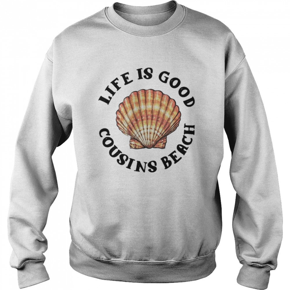 Life is good cousins beach  Unisex Sweatshirt