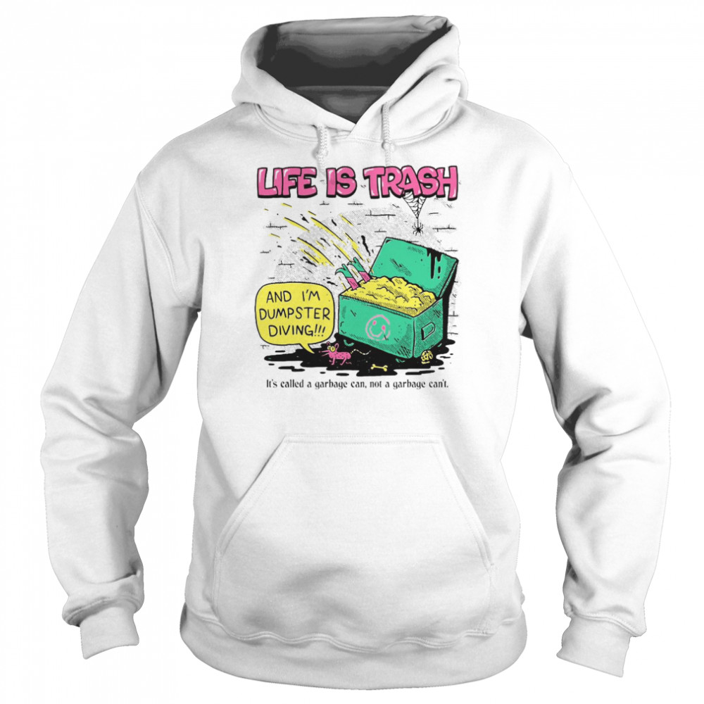 Life is trash and i’m dumps diving  Unisex Hoodie