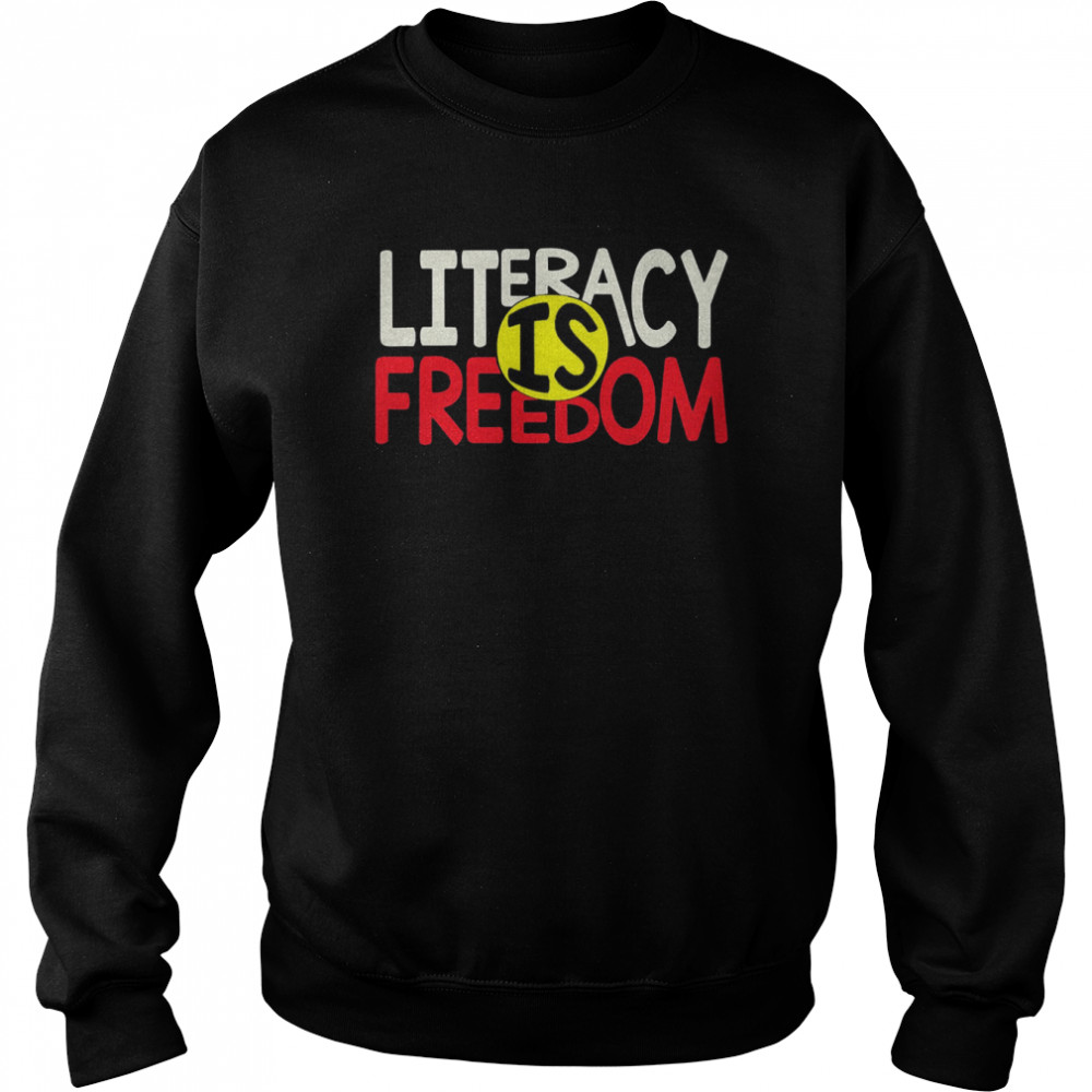 Literacy Is Freedom Quote  Unisex Sweatshirt