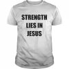 Los Blancos Live Strength Lies In Jesus Shirt Classic Men's T-shirt