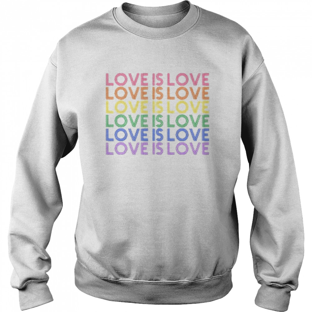 Love Is Love T-Shirt Unisex Sweatshirt