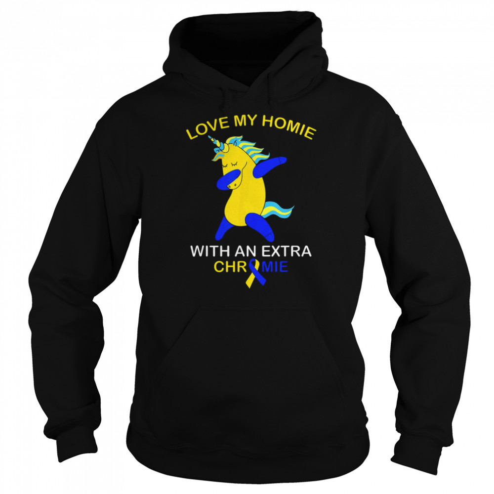 Love My Homie With An Extra Chromie Down Syndrome Shirt Unisex Hoodie