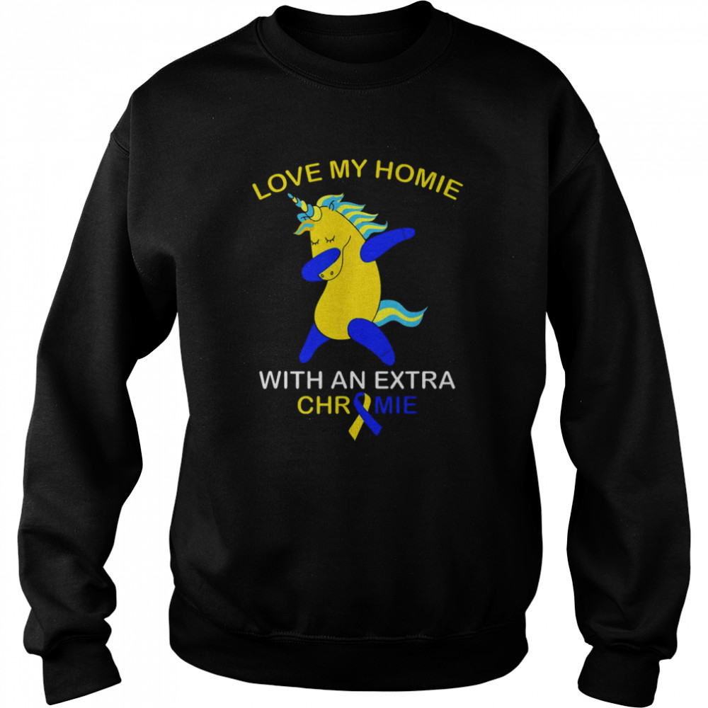 Love My Homie With An Extra Chromie Down Syndrome Shirt Unisex Sweatshirt