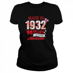 Made In 1932 90 Year Of Being Awesome Shirt Classic Women's T-shirt