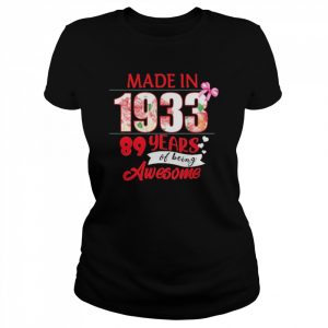 Made In 1933 89 Year Of Being Awesome Shirt Classic Women's T-shirt