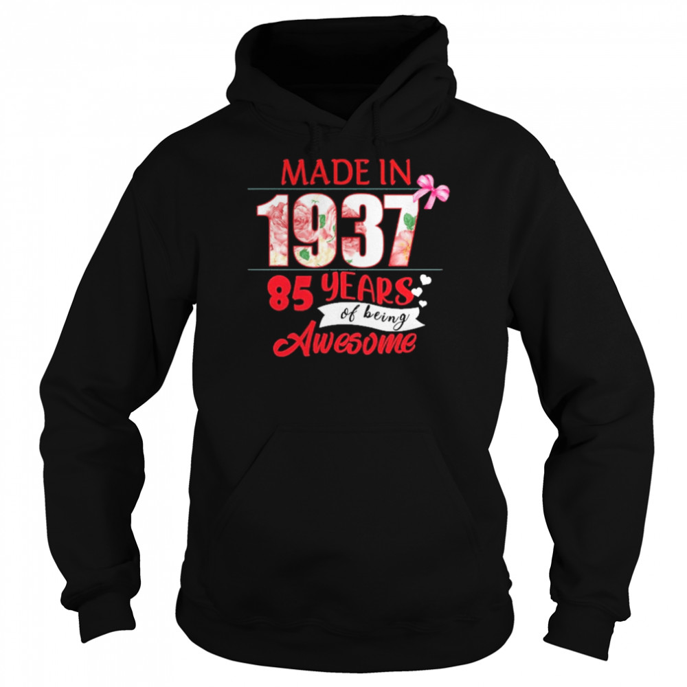 Made In 1937 85 Year Of Being Awesome Shirt Unisex Hoodie