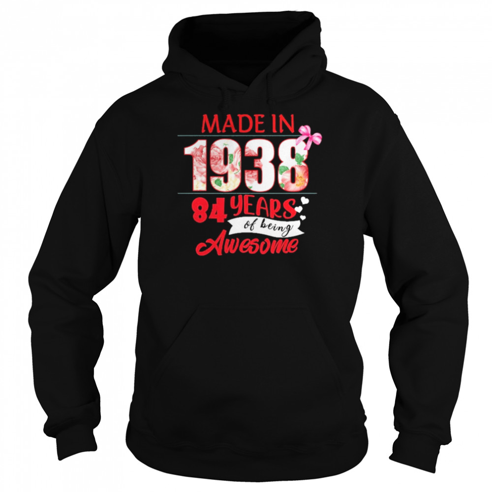 Made In 1938 84 Year Of Being Awesome Shirt Unisex Hoodie