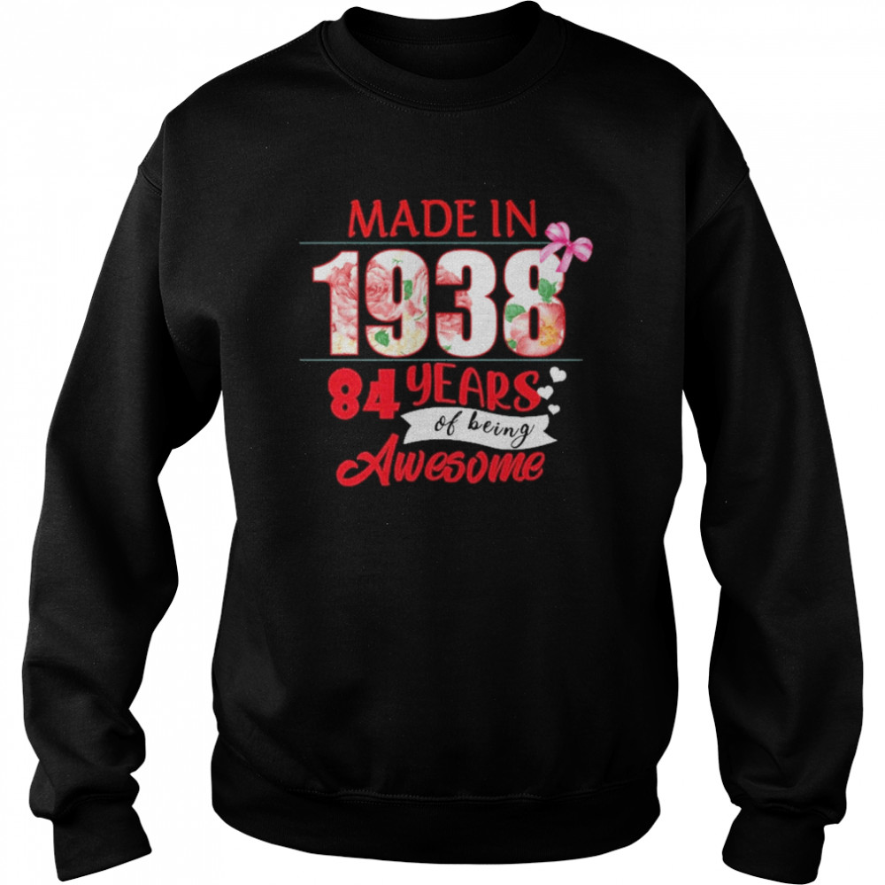 Made In 1938 84 Year Of Being Awesome Shirt Unisex Sweatshirt