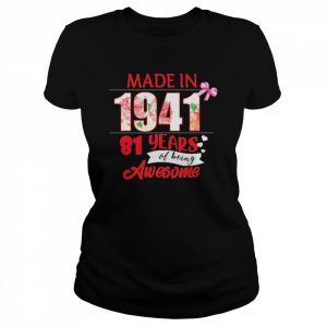 Made In 1941 81 Year Of Being Awesome Shirt Classic Women's T-shirt