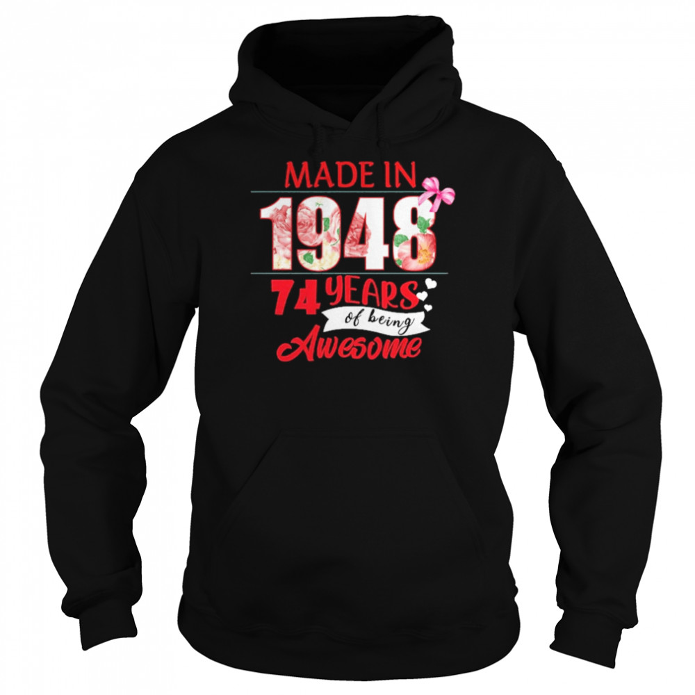 Made In 1948 74 Year Of Being Awesome Shirt Unisex Hoodie