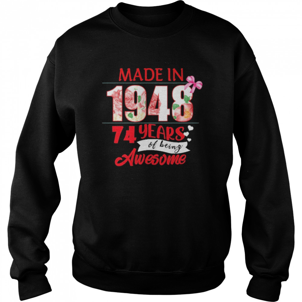 Made In 1948 74 Year Of Being Awesome Shirt Unisex Sweatshirt