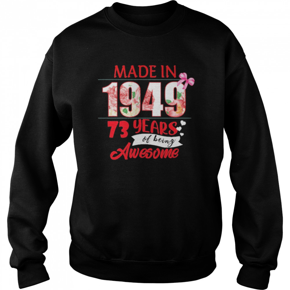 Made In 1949 73 Year Of Being Awesome Shirt Unisex Sweatshirt