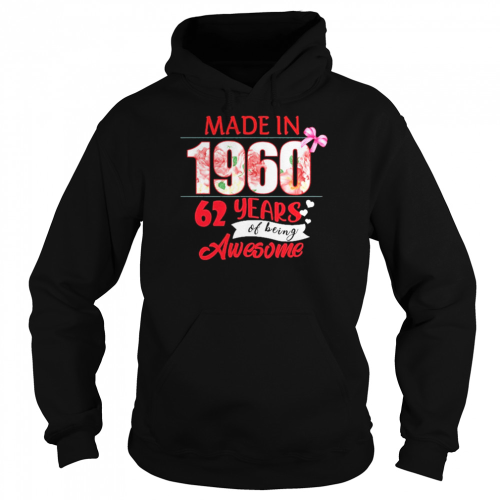 Made In 1960 62 Year Of Being Awesome Shirt Unisex Hoodie