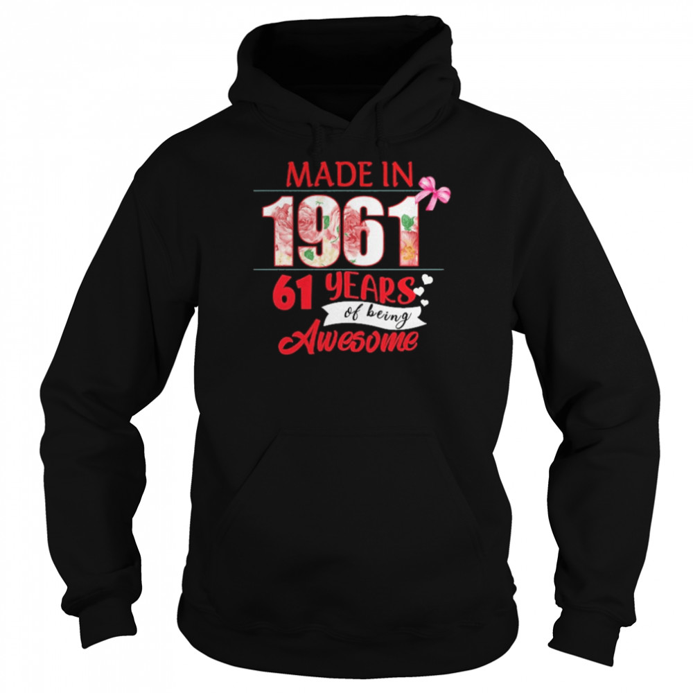 Made In 1961 61 Year Of Being Awesome Shirt Unisex Hoodie