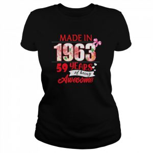 Made In 1963 59 Year Of Being Awesome Shirt Classic Women's T-shirt