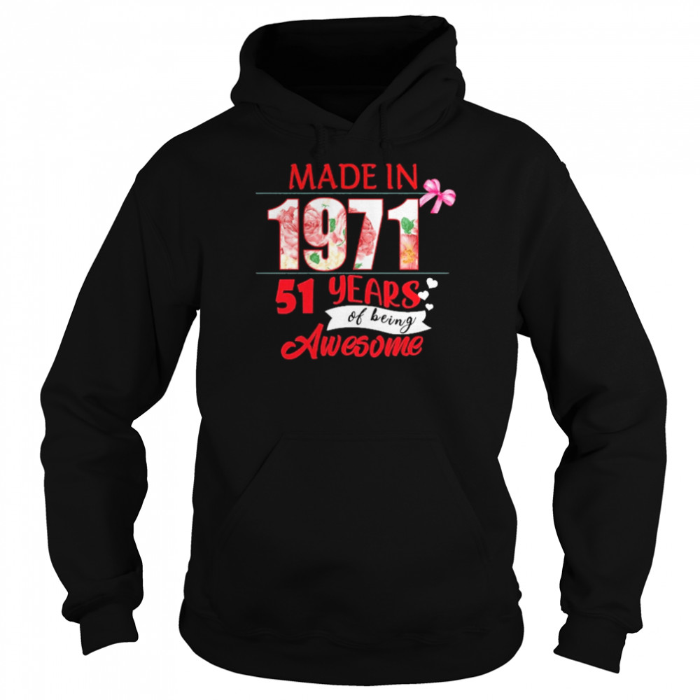 Made In 1971 51 Year Of Being Awesome Shirt Unisex Hoodie